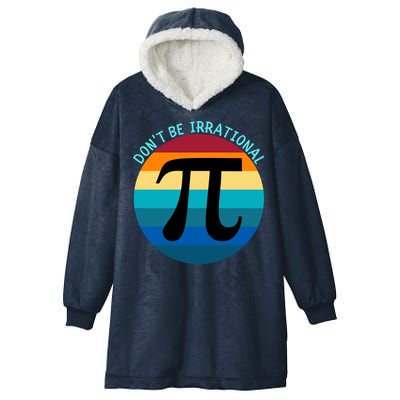 Don't Be Irrational, Happy Pi Irrational, Funny Symbol Pi Day Hooded Wearable Blanket