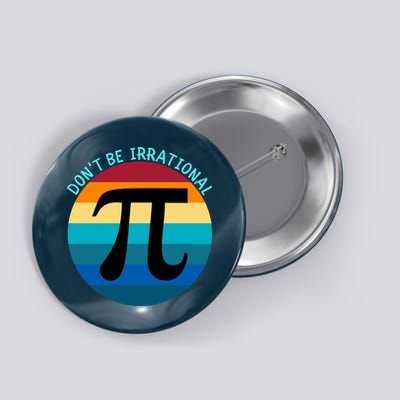 Don't Be Irrational, Happy Pi Irrational, Funny Symbol Pi Day Button