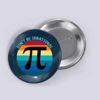 Don't Be Irrational, Happy Pi Irrational, Funny Symbol Pi Day Button