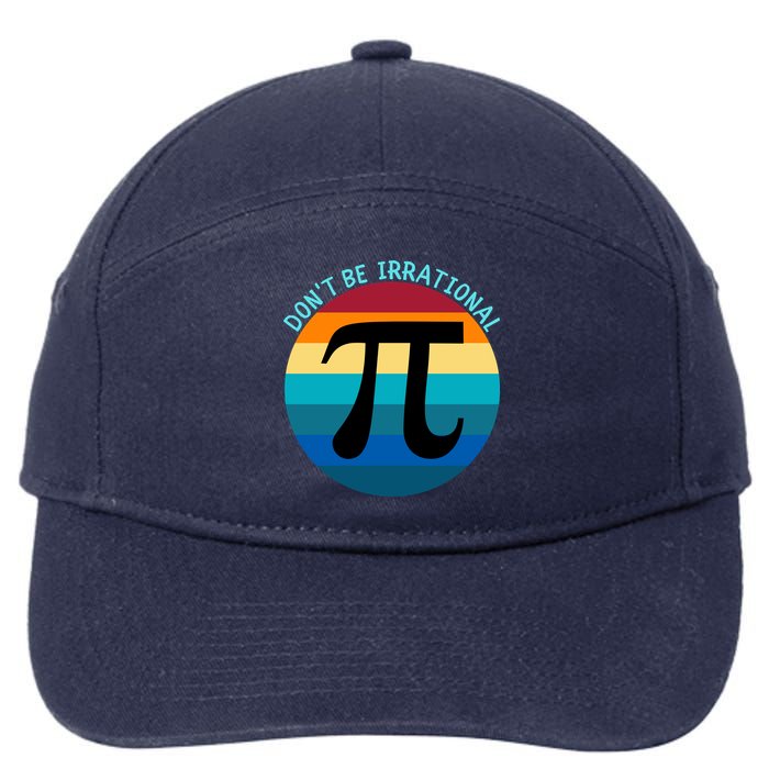 Don't Be Irrational, Happy Pi Irrational, Funny Symbol Pi Day 7-Panel Snapback Hat