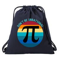 Don't Be Irrational, Happy Pi Irrational, Funny Symbol Pi Day Drawstring Bag