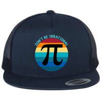 Don't Be Irrational, Happy Pi Irrational, Funny Symbol Pi Day Flatbill Hat