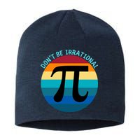 Don't Be Irrational, Happy Pi Irrational, Funny Symbol Pi Day Sustainable Beanie