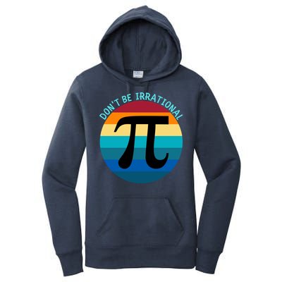 Don't Be Irrational, Happy Pi Irrational, Funny Symbol Pi Day Women's Pullover Hoodie