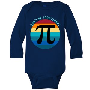 Don't Be Irrational, Happy Pi Irrational, Funny Symbol Pi Day Baby Long Sleeve Bodysuit