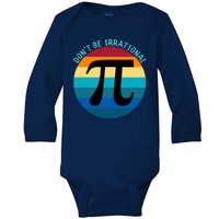 Don't Be Irrational, Happy Pi Irrational, Funny Symbol Pi Day Baby Long Sleeve Bodysuit