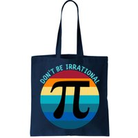 Don't Be Irrational, Happy Pi Irrational, Funny Symbol Pi Day Bag