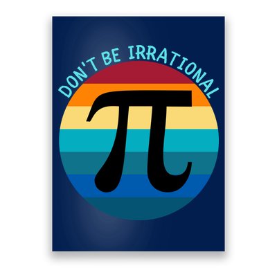 Don't Be Irrational, Happy Pi Irrational, Funny Symbol Pi Day Poster
