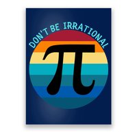 Don't Be Irrational, Happy Pi Irrational, Funny Symbol Pi Day Poster