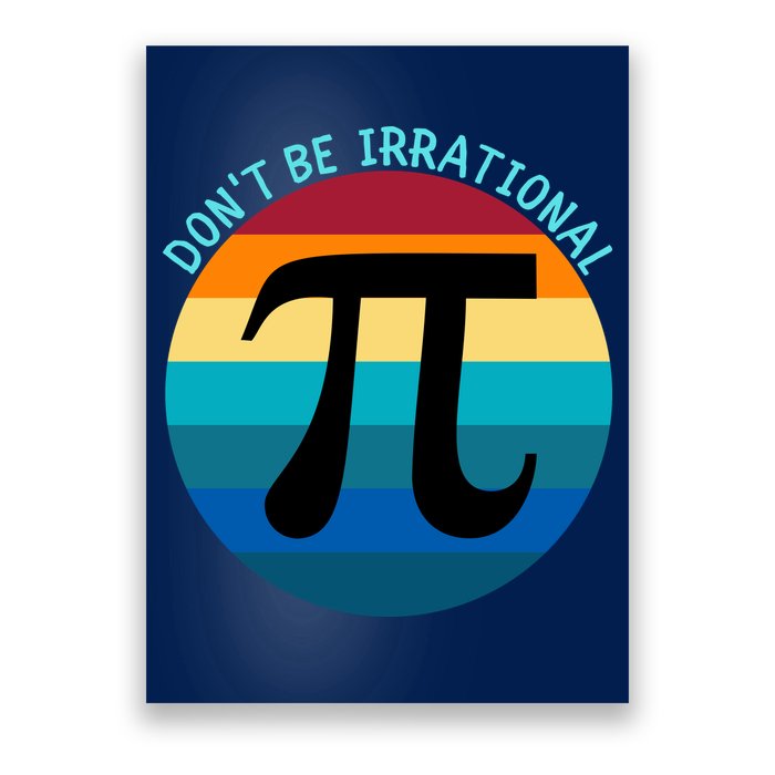 Don't Be Irrational, Happy Pi Irrational, Funny Symbol Pi Day Poster