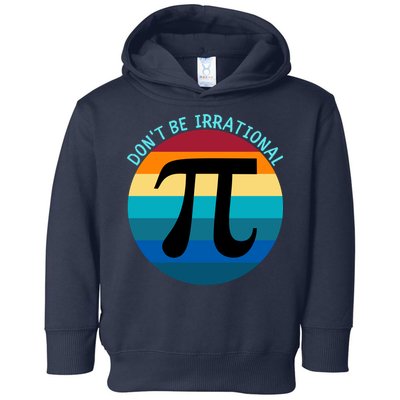 Don't Be Irrational, Happy Pi Irrational, Funny Symbol Pi Day Toddler Hoodie