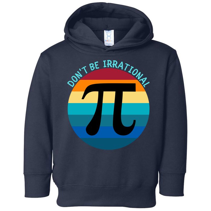Don't Be Irrational, Happy Pi Irrational, Funny Symbol Pi Day Toddler Hoodie