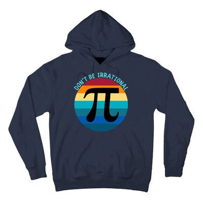 Don't Be Irrational, Happy Pi Irrational, Funny Symbol Pi Day Tall Hoodie