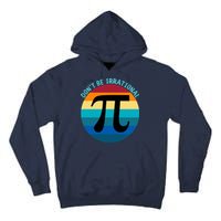 Don't Be Irrational, Happy Pi Irrational, Funny Symbol Pi Day Tall Hoodie