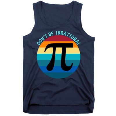 Don't Be Irrational, Happy Pi Irrational, Funny Symbol Pi Day Tank Top