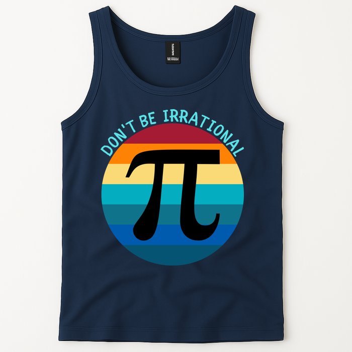 Don't Be Irrational, Happy Pi Irrational, Funny Symbol Pi Day Tank Top