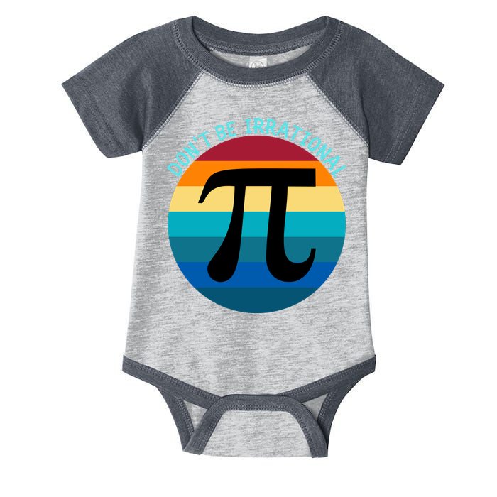 Don't Be Irrational, Happy Pi Irrational, Funny Symbol Pi Day Infant Baby Jersey Bodysuit