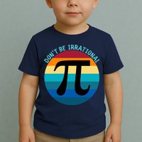 Don't Be Irrational, Happy Pi Irrational, Funny Symbol Pi Day Toddler T-Shirt