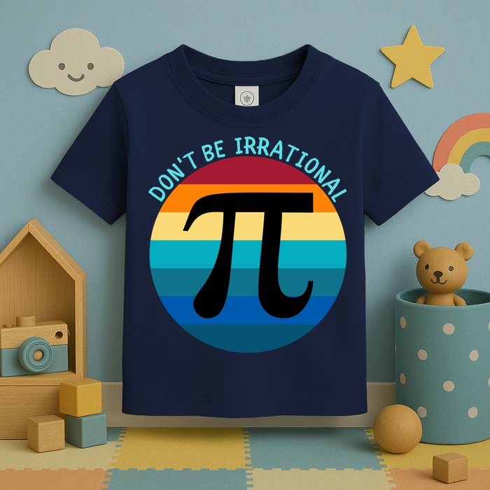 Don't Be Irrational, Happy Pi Irrational, Funny Symbol Pi Day Toddler T-Shirt