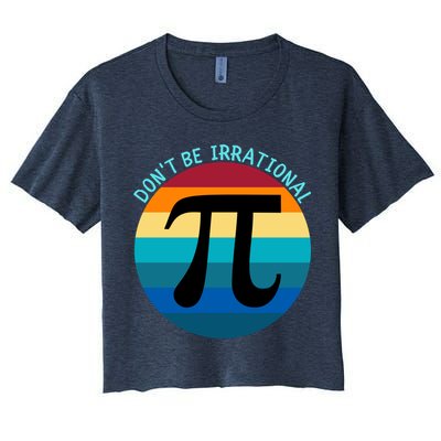 Don't Be Irrational, Happy Pi Irrational, Funny Symbol Pi Day Crop Top