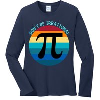 Don't Be Irrational, Happy Pi Irrational, Funny Symbol Pi Day Ladies Long Sleeve Shirt