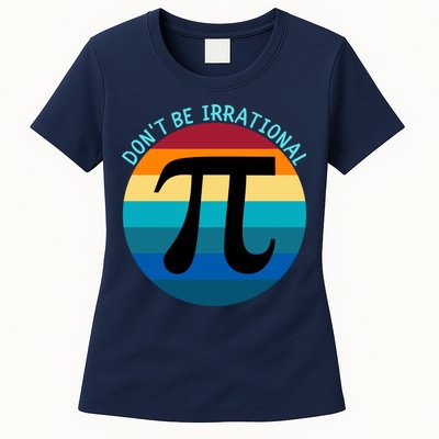 Don't Be Irrational, Happy Pi Irrational, Funny Symbol Pi Day Womens T-Shirt