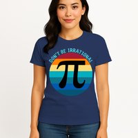 Don't Be Irrational, Happy Pi Irrational, Funny Symbol Pi Day Womens T-Shirt
