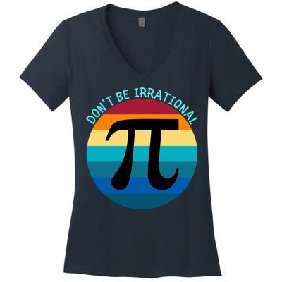 Don't Be Irrational, Happy Pi Irrational, Funny Symbol Pi Day Women's V-Neck T-Shirt