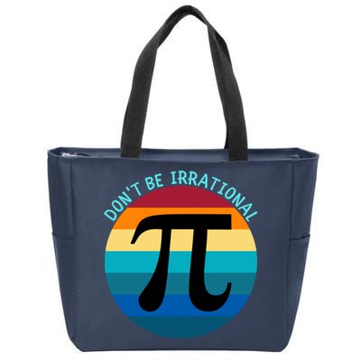 Don't Be Irrational, Happy Pi Irrational, Funny Symbol Pi Day Zip Tote Bag