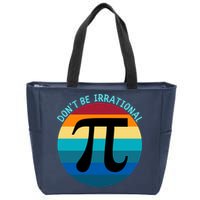 Don't Be Irrational, Happy Pi Irrational, Funny Symbol Pi Day Zip Tote Bag