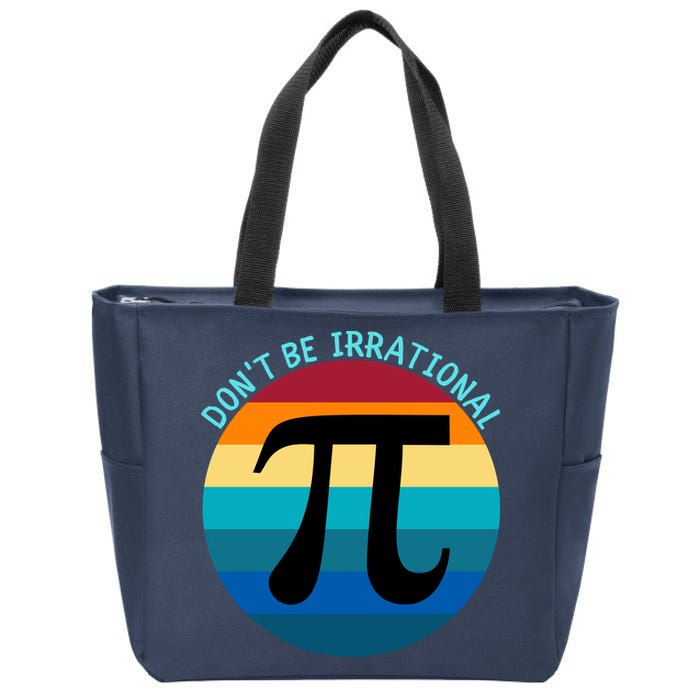 Don't Be Irrational, Happy Pi Irrational, Funny Symbol Pi Day Zip Tote Bag