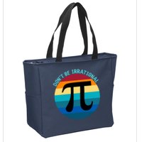 Don't Be Irrational, Happy Pi Irrational, Funny Symbol Pi Day Zip Tote Bag