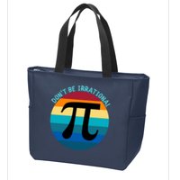 Don't Be Irrational, Happy Pi Irrational, Funny Symbol Pi Day Zip Tote Bag