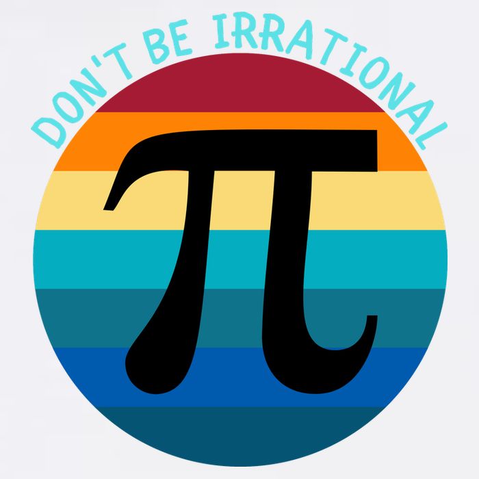 Don't Be Irrational, Happy Pi Irrational, Funny Symbol Pi Day Garment-Dyed Sweatshirt