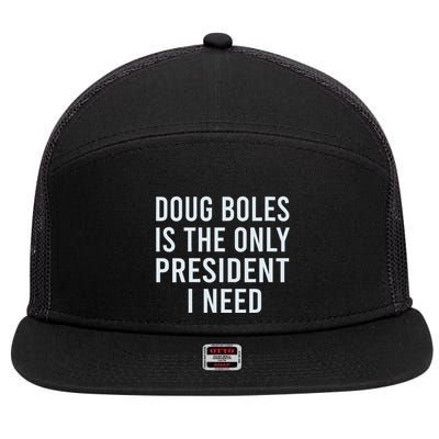 Doug Boles Is The Only President I Need 7 Panel Mesh Trucker Snapback Hat