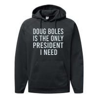 Doug Boles Is The Only President I Need Performance Fleece Hoodie