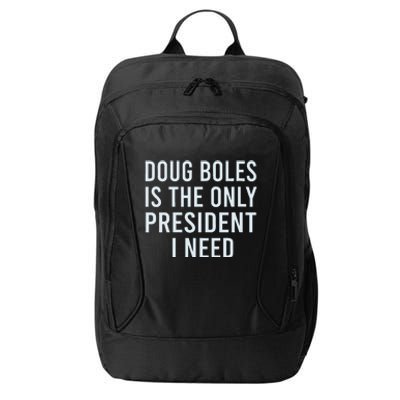 Doug Boles Is The Only President I Need City Backpack