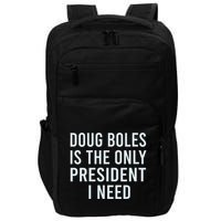 Doug Boles Is The Only President I Need Impact Tech Backpack