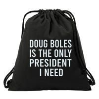 Doug Boles Is The Only President I Need Drawstring Bag