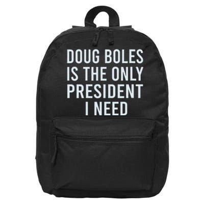 Doug Boles Is The Only President I Need 16 in Basic Backpack