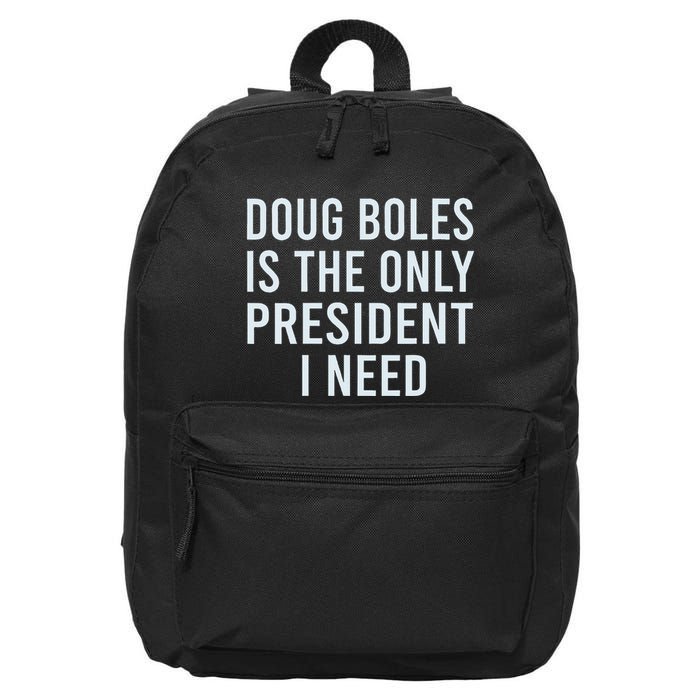 Doug Boles Is The Only President I Need 16 in Basic Backpack