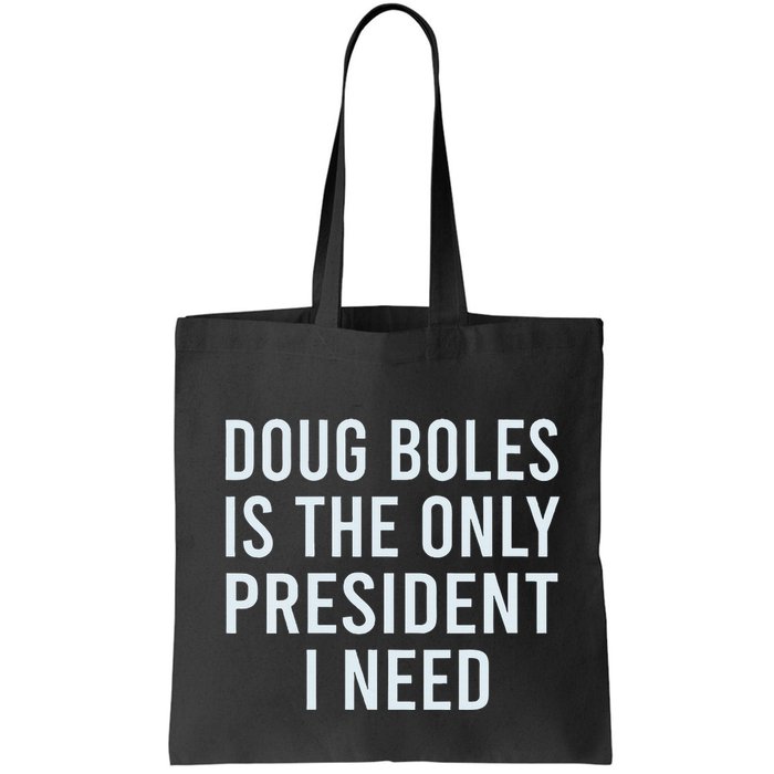 Doug Boles Is The Only President I Need Bag