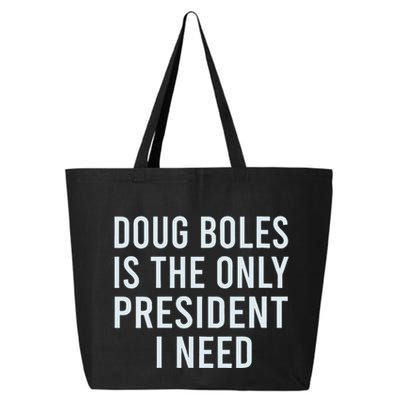 Doug Boles Is The Only President I Need 25L Jumbo Tote