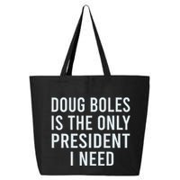 Doug Boles Is The Only President I Need 25L Jumbo Tote