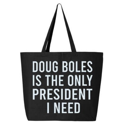 Doug Boles Is The Only President I Need 25L Jumbo Tote