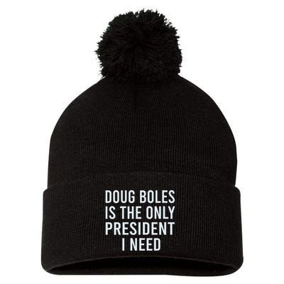 Doug Boles Is The Only President I Need Pom Pom 12in Knit Beanie