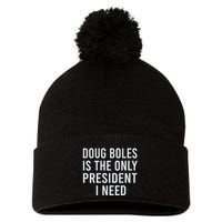 Doug Boles Is The Only President I Need Pom Pom 12in Knit Beanie