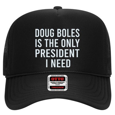 Doug Boles Is The Only President I Need Trucker Hat