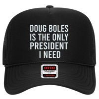 Doug Boles Is The Only President I Need Trucker Hat