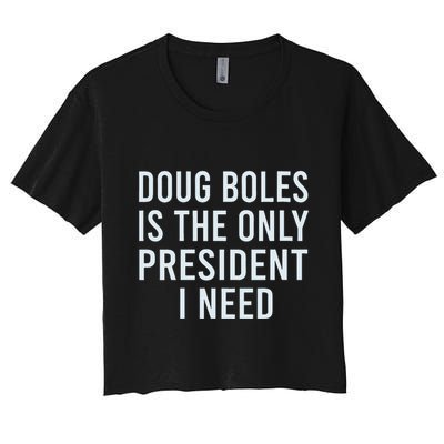 Doug Boles Is The Only President I Need Crop Top